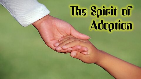 The Spirit of Adoption