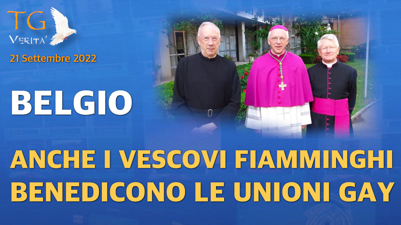 TG Verità - 21 Settembre 2022 - Belgio: Vescovi fiamminghi benedicono le coppie gay