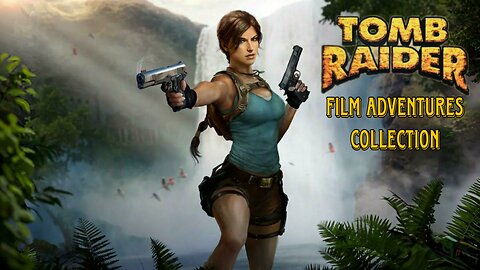 Tomb Raider Film Adventures Collection