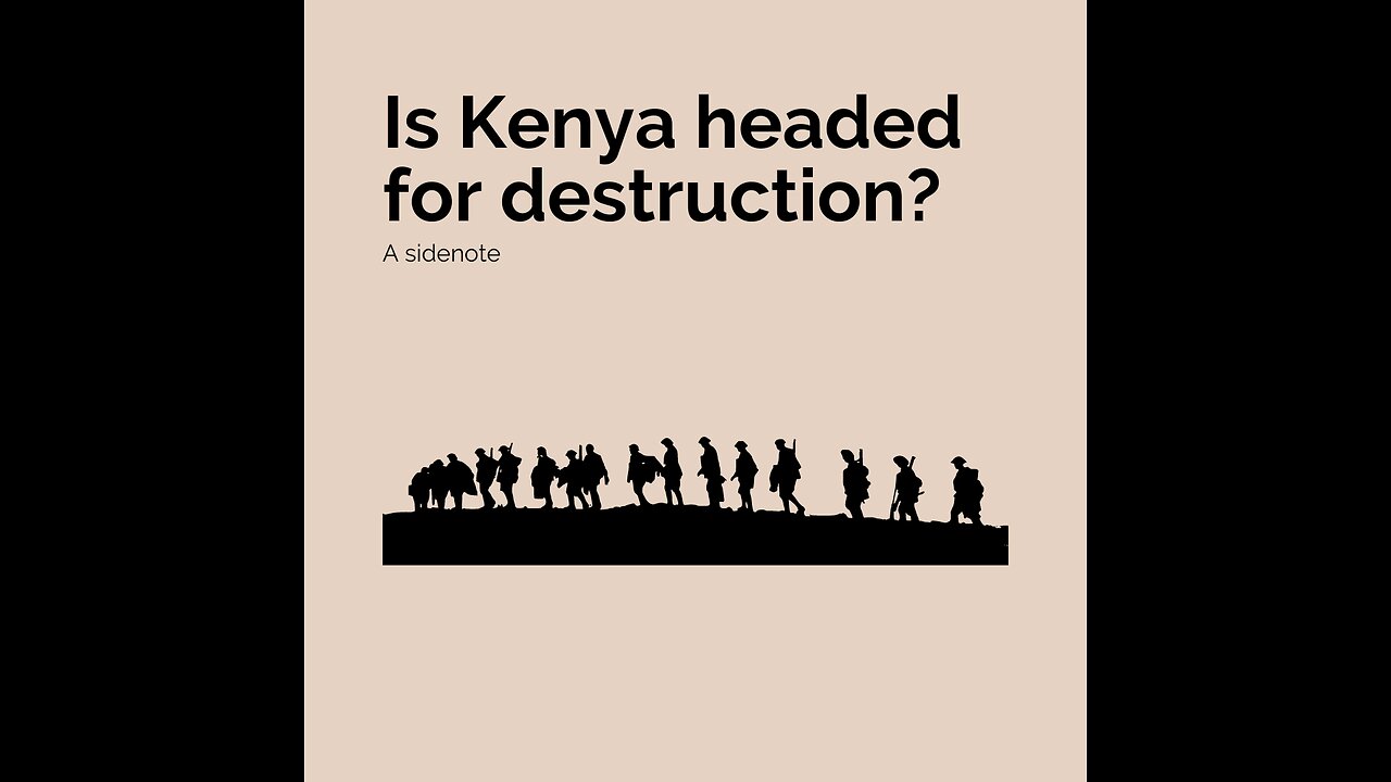 IS KENYA HEADED FOR DESTRUCTION? A DREAM AND A QUESTIONING OF WHAT COMES NEXT