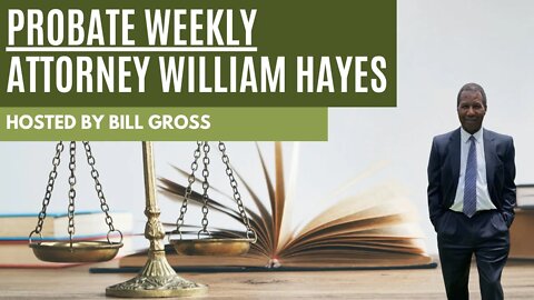 Probate Weekly | Attorney William Hayes
