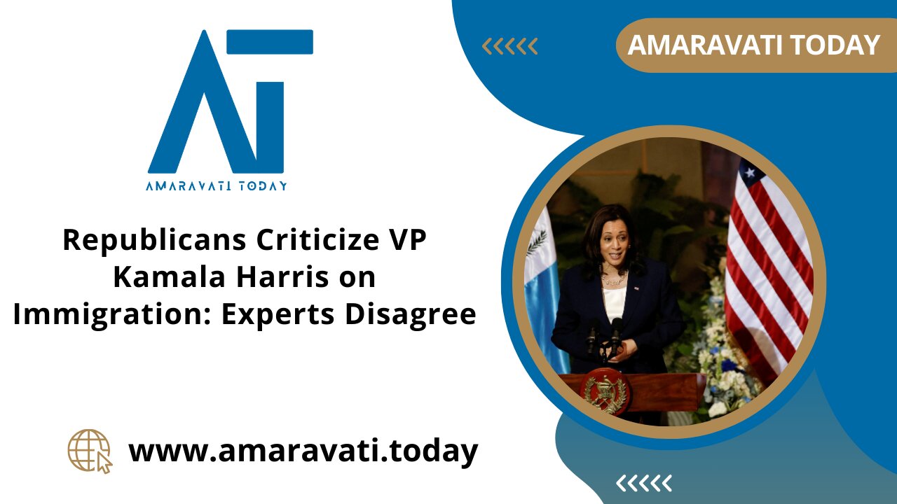 Republicans Criticize VP Kamala Harris on Immigration Experts Disagree | Amaravati Today News