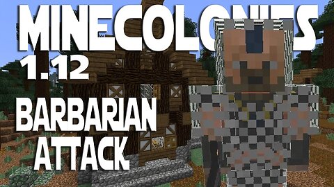 Minecraft Minecolonies 1.12 ep 12 - Barbarian Surprise