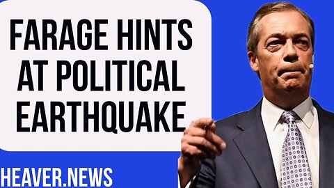 Nigel Farage Teases ASTONISHING UK Political Earthquake