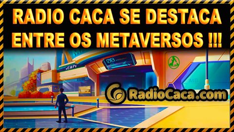 RADIO CACA SE DESTACA ENTRE OS METAVERSOS