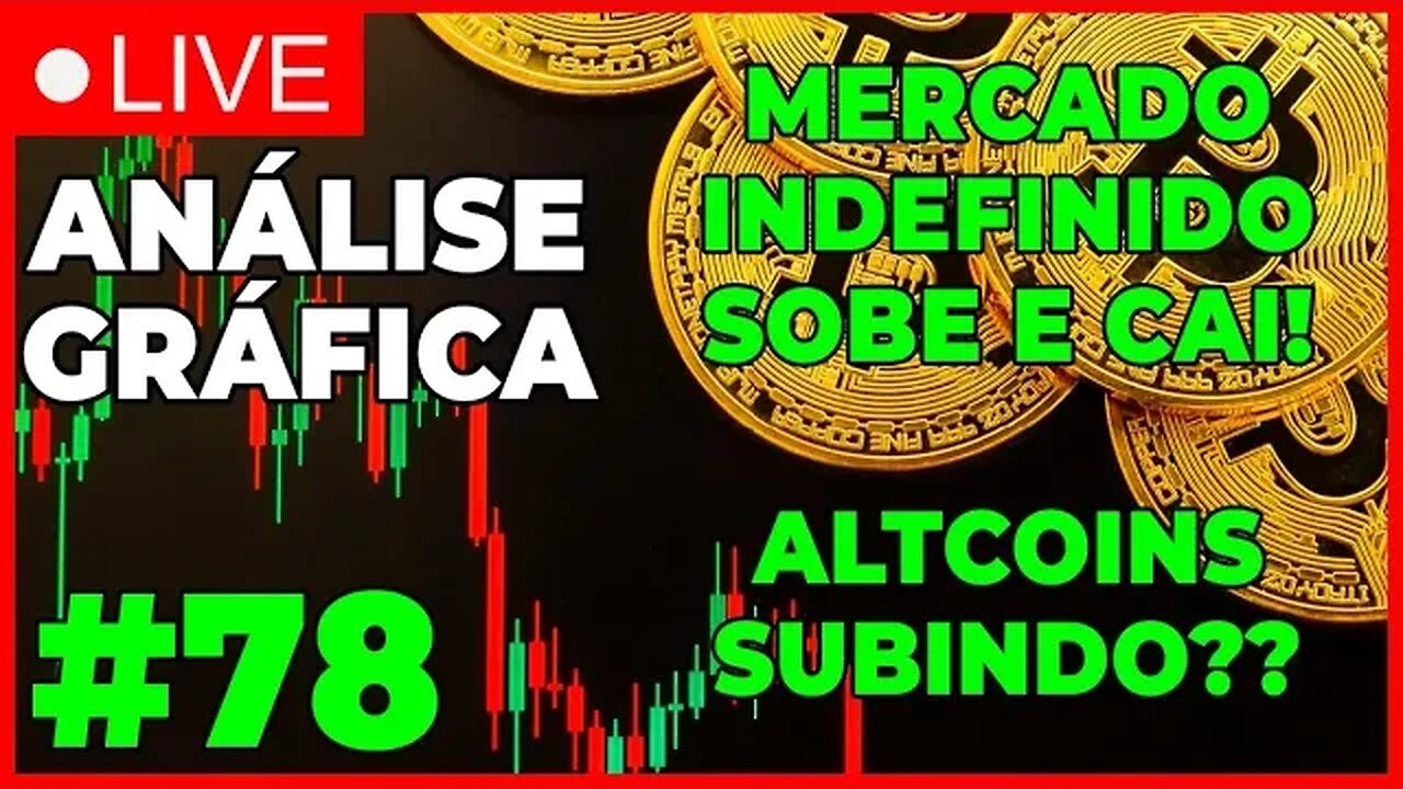 ANÁLISE CRIPTO #78 - BITCOIN SOBE E CAI, MERCADO INDEFINIDO! - #bitcoin #eth #criptomoedasaovivo