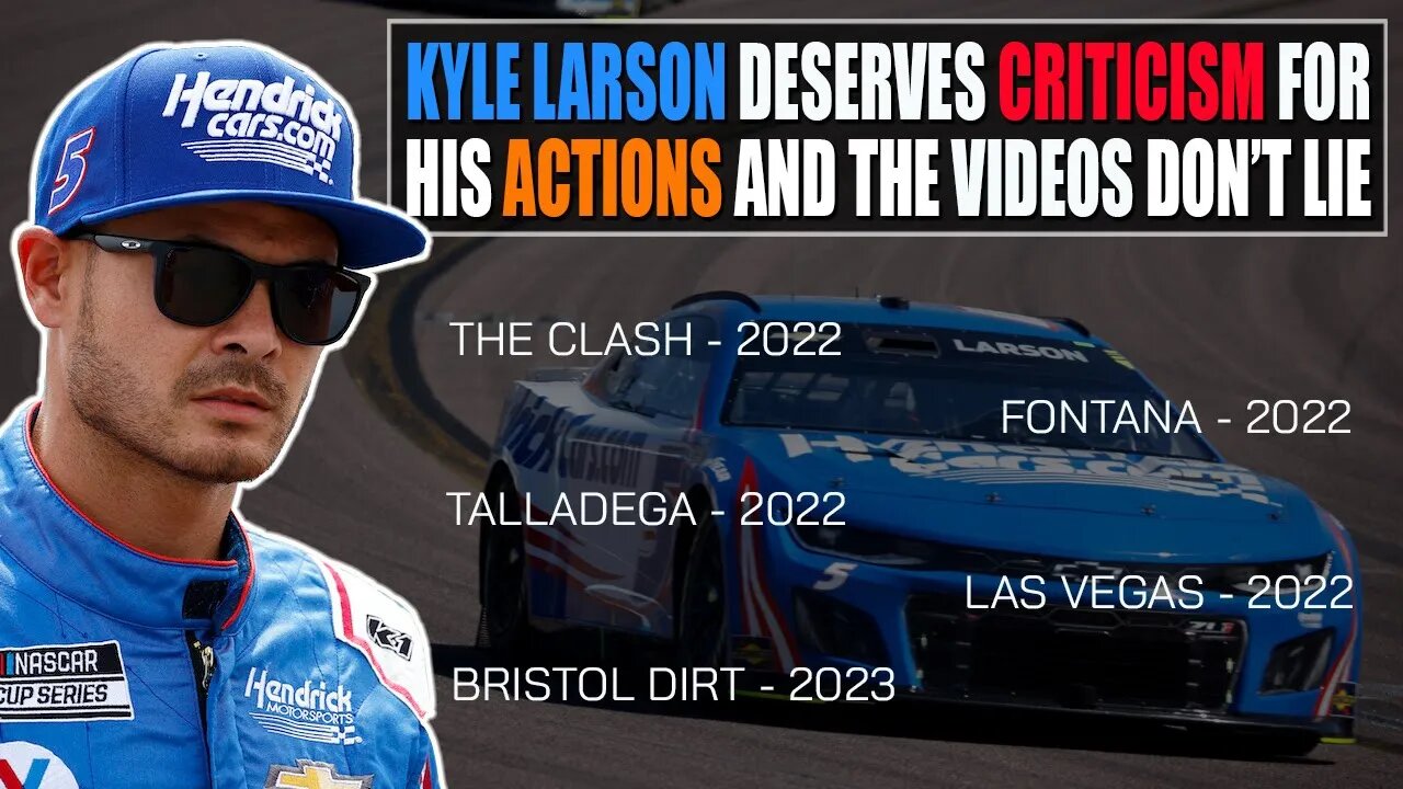 Kyle Larson Deserves Criticism for His Actions and the Video Evidence Doesn't Lie