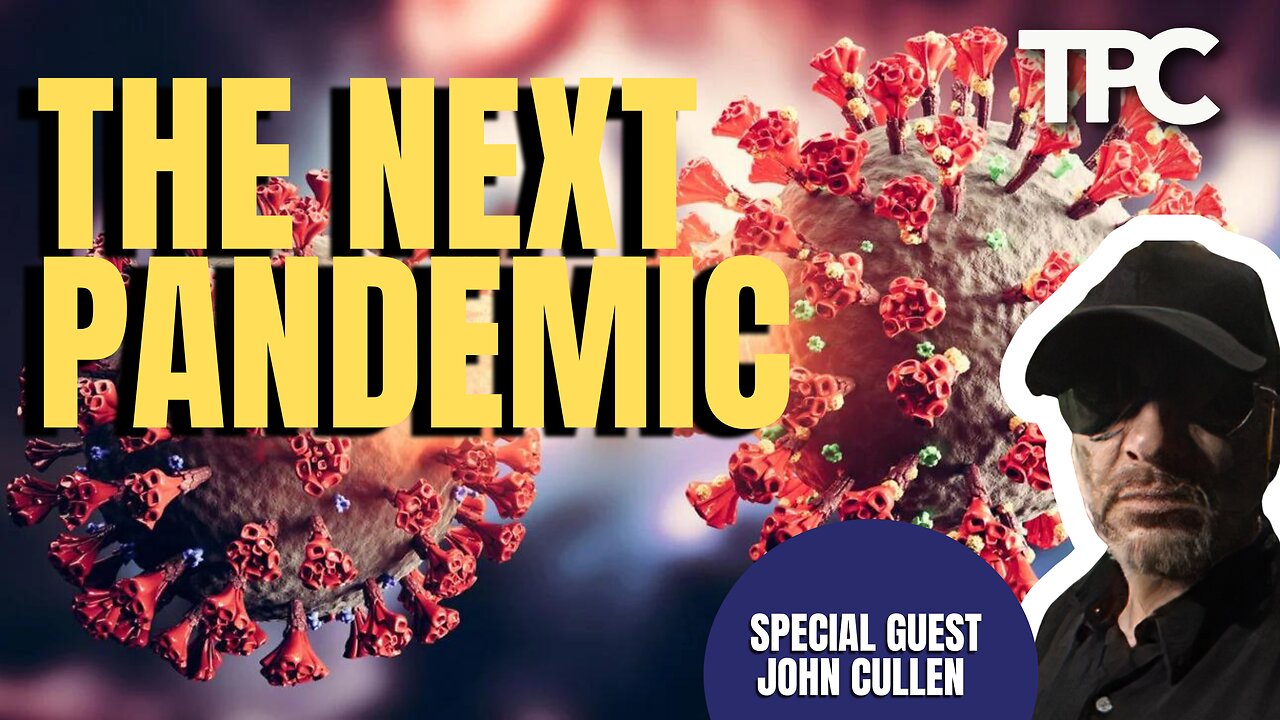 The Next Pandemic | John Cullen (TPC #1,485)