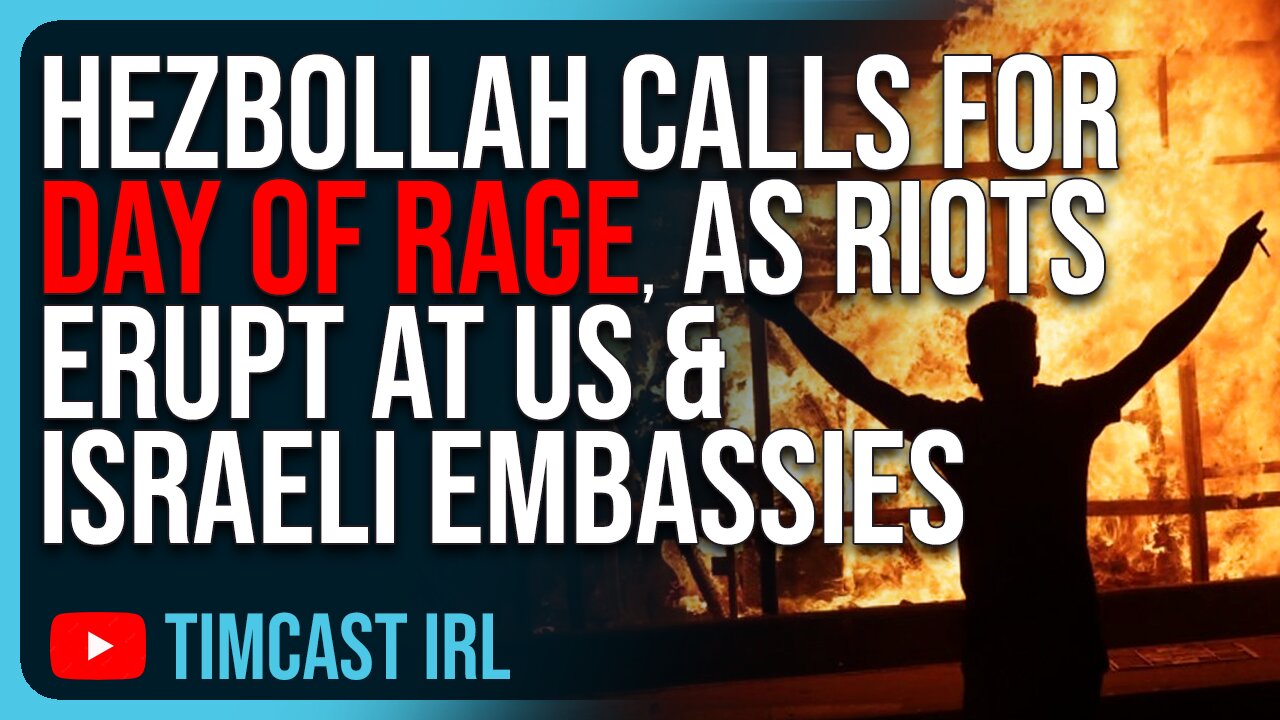 Hezbollah CALLS FOR DAY OF RAGE All Around The World, As RIOTS ERUPT At US & Israeli Embassies