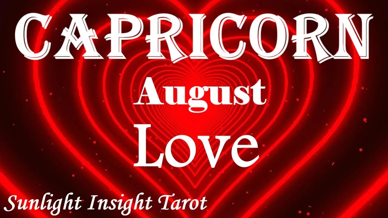 Capricorn *Enjoying Each Other Fully, Things Move Forward, A Big Block is Removed* August Love