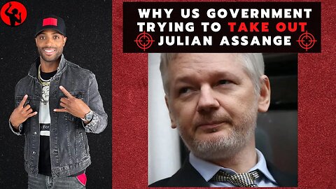 Why is US Government Trying to TAKE OUT Julian Assange?