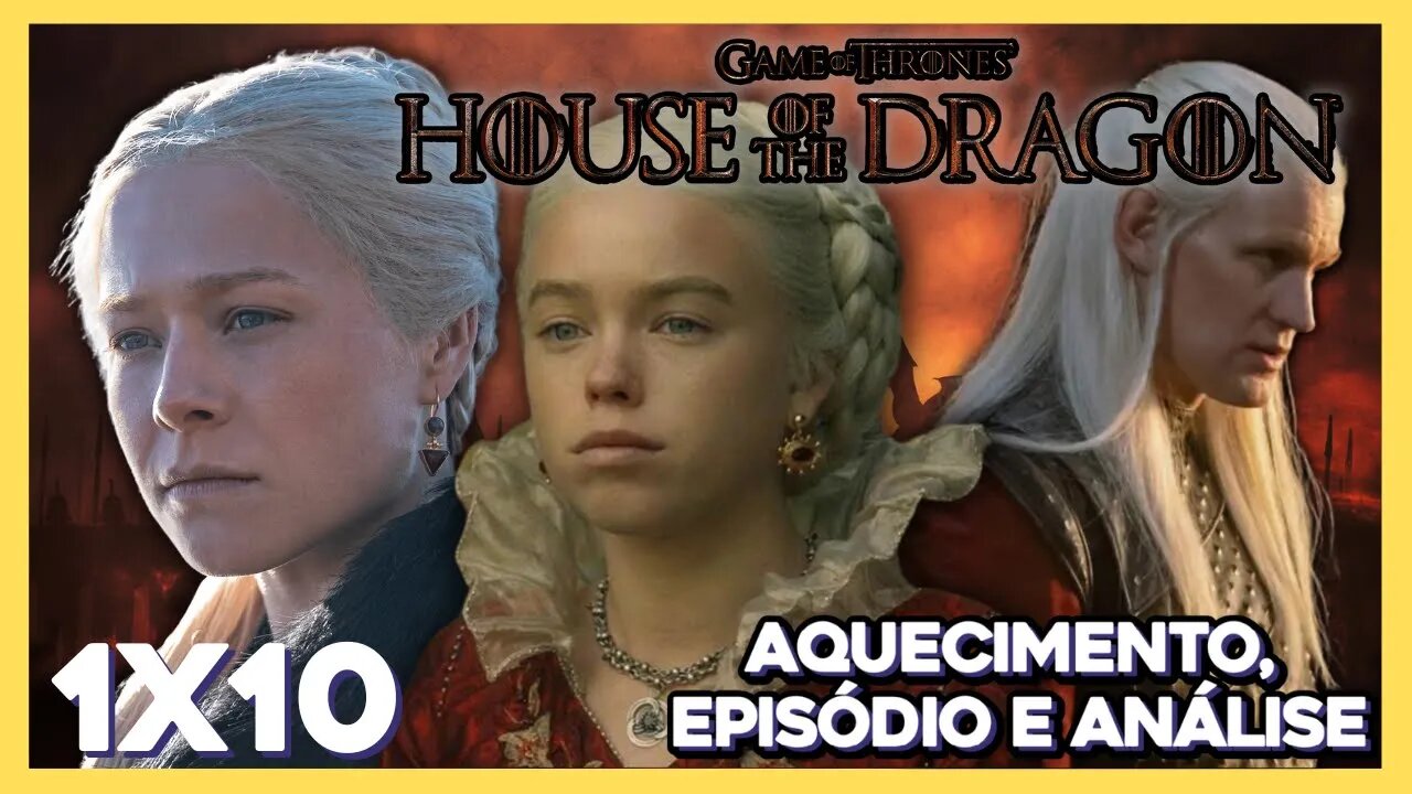 CASA DO DRAGÃO: Episódio 10 - LIVE (Aquecimento, episódio e análise)