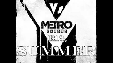 Metro Exodus [E19] Summer