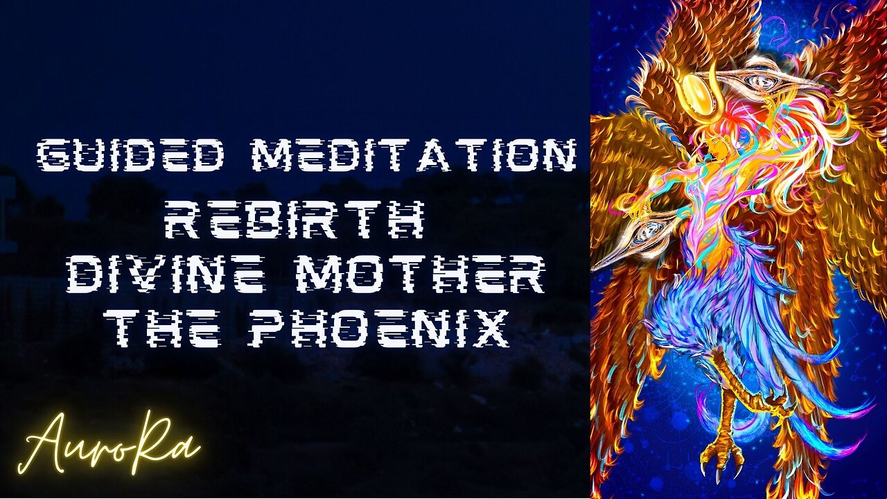 Rebirth - Divine Mother The Phoenix - Guided Meditation