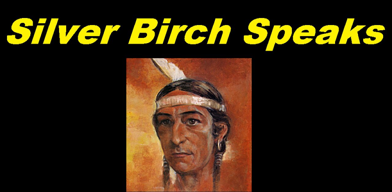 Silver Birch Speaks 1 of 6 - Spirit communication from Heaven