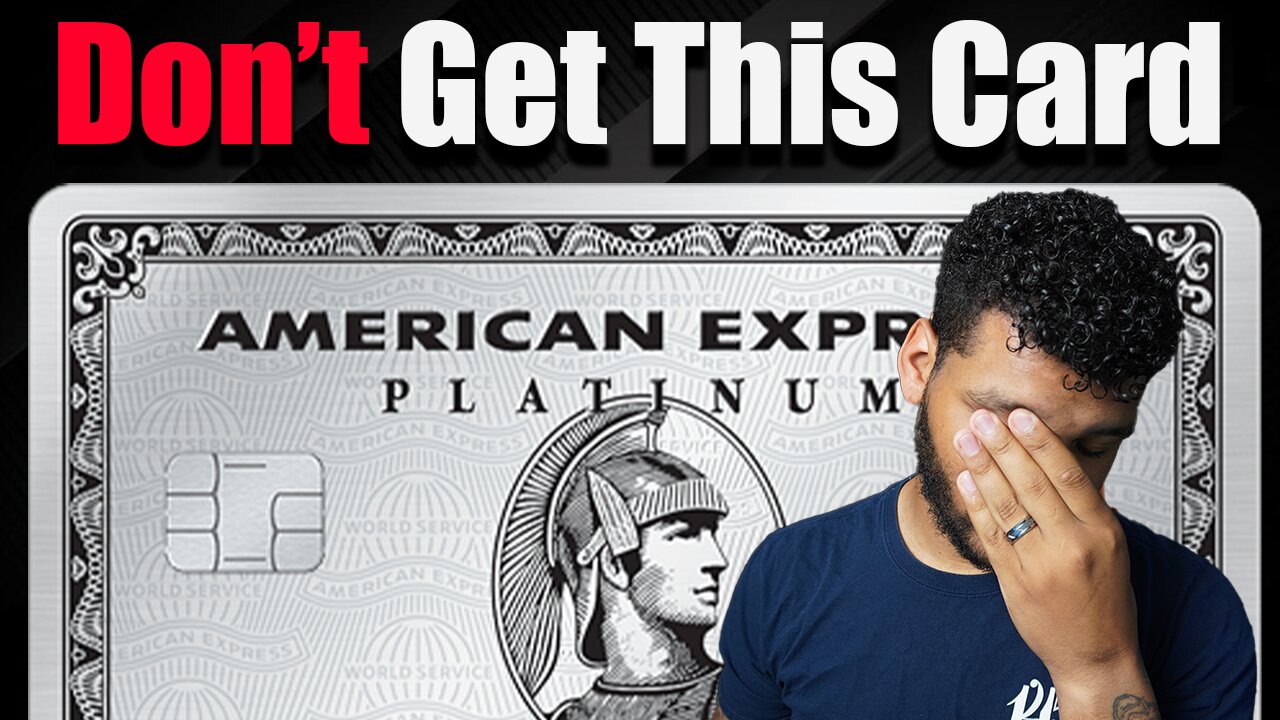 Do Not Get The American Express Platinum Card!!