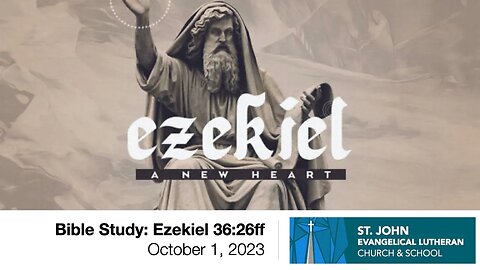 Bible Study: Ezekiel 36:26ff — October 1, 2023