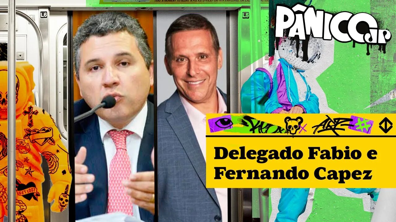 DELEGADO FABIO PINHEIRO LOPES E FERNANDO CAPEZ - PÂNICO - 17/04/23