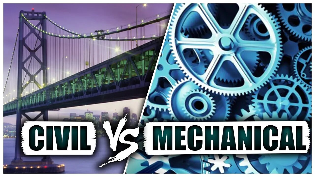 Civil Vs Mechanical Engineering - How to Pick the Right Major