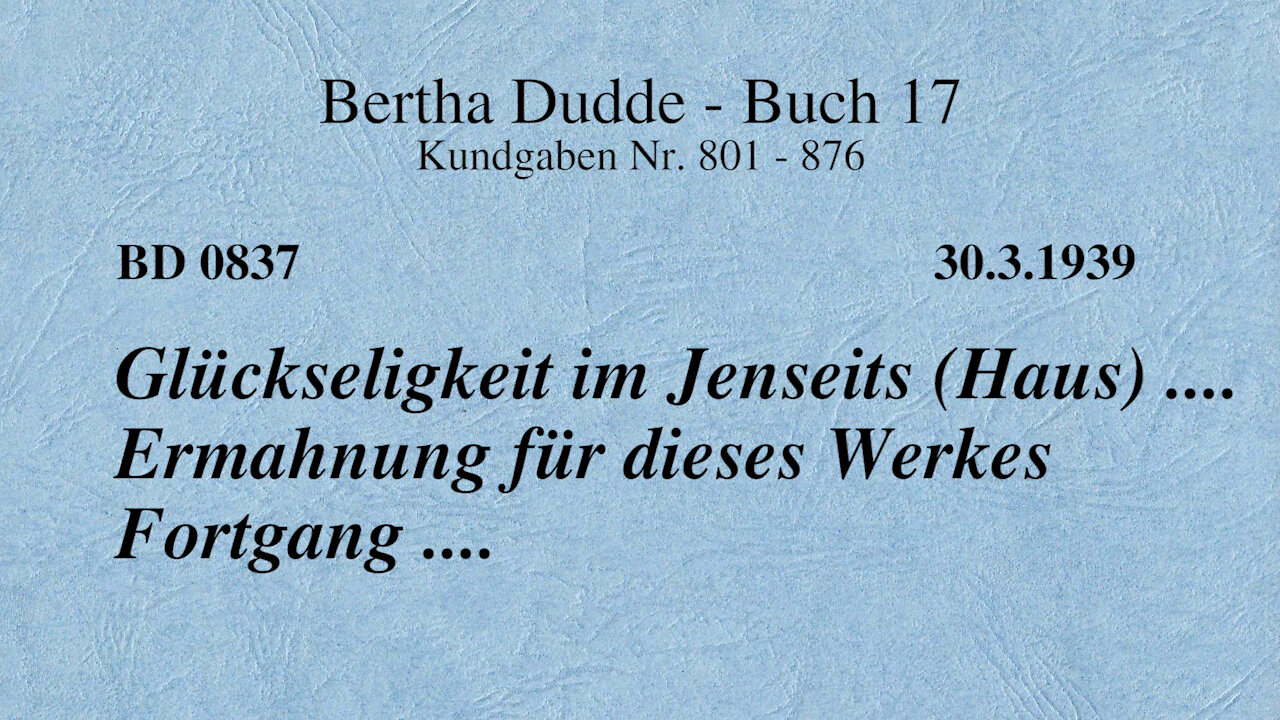 BD 0837 - GLÜCKSELIGKEIT IM JENSEITS (HAUS) .... ERMAHNUNG FÜR DIESES WERKES FORTGANG ....