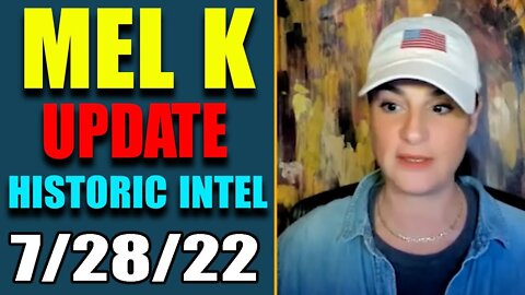 MEL K BIG UPDATE SHOCKING POLITICAL INTEL TODAY JULY 28, 2022