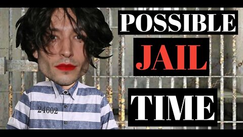 Will Ezra Miller see jail time ????