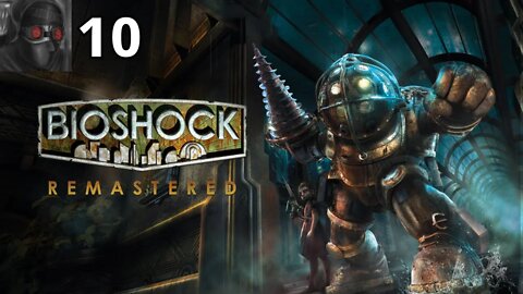 Let's Play BioShock - Ep.10