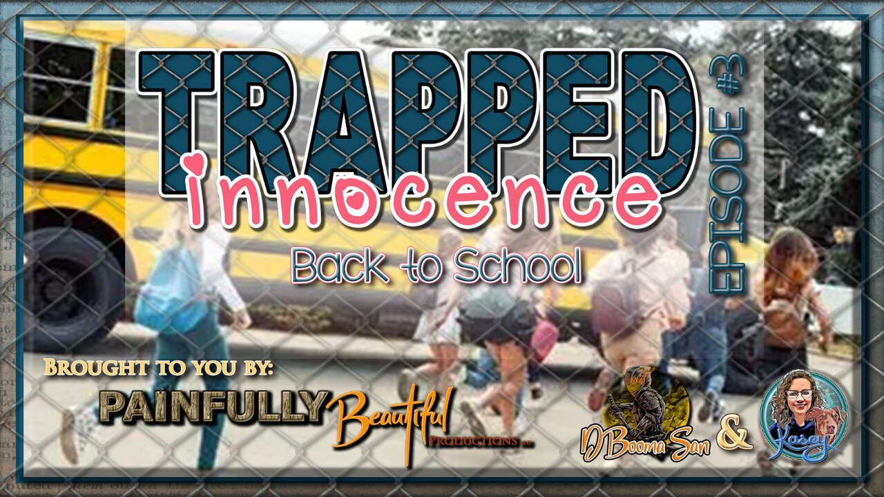 Trapped Innocence ~ Episode #3: Back to School w/ Kasey and D Booma San