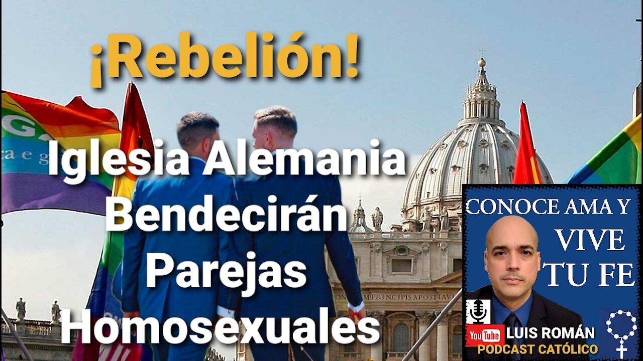 ¡REBELION! 😨 Iglesia Alemana en CISMA bendecirán parejas mismo sexo 😈 Roma en silencio 🤫 Luis Roman