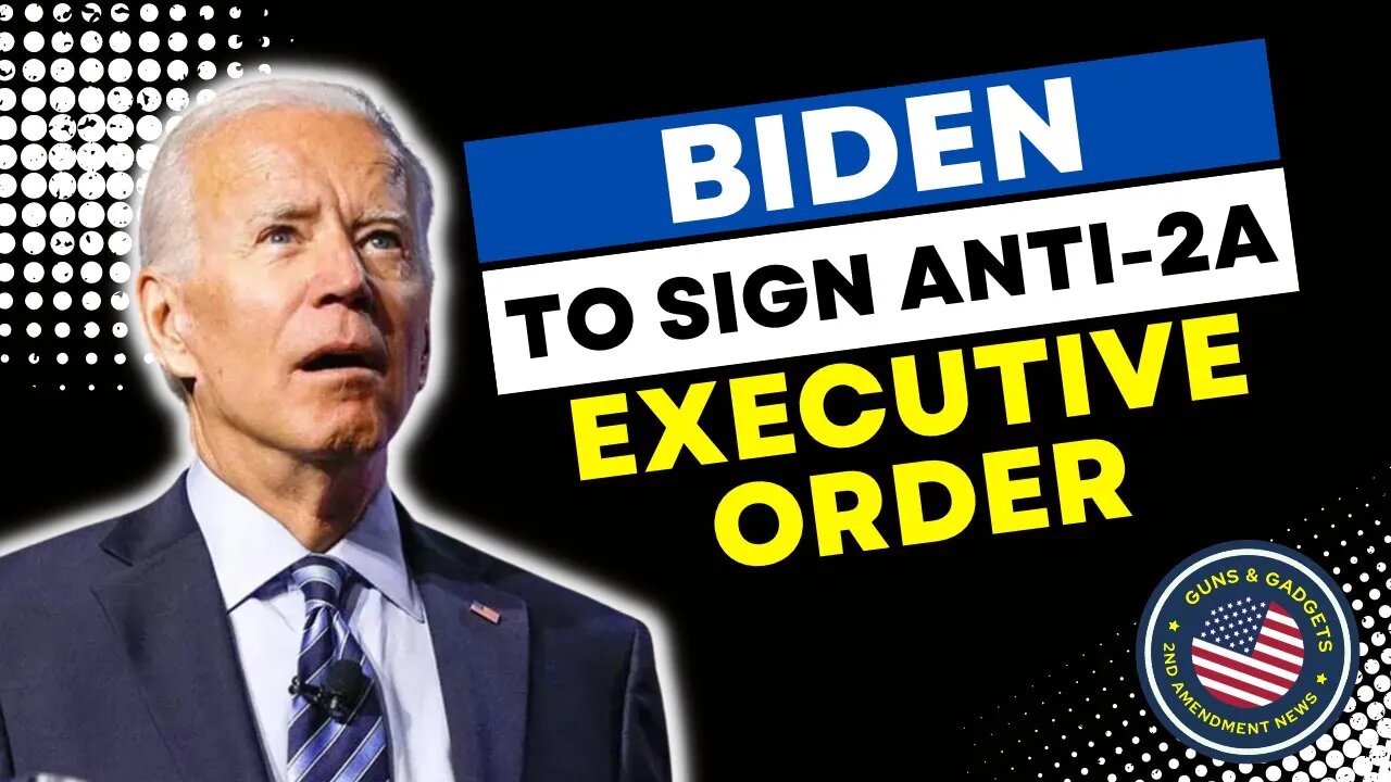 BREAKING NEWS: Biden To Sign Anti-2A Executive Order TODAY!