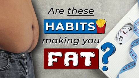 9 BAD HABITS that cause WEIGHT GAIN || Are you doing this?