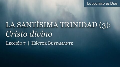 La Santísima Trinidad (3): Cristo divino - Héctor Bustamante