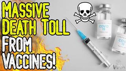 EXPOSED: MASSIVE Death Toll From Vaccines! - Studies Destroy Narrative As Deaths STILL Increasing!