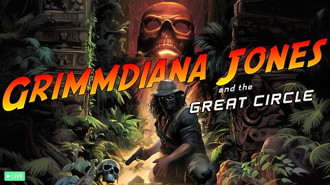 🔴LIVE • GRIMM HOLLYWOOD • INDIANA JONES AND THE GREAT CIRCLE • THE DEFINITIVE INDIANA STREAM