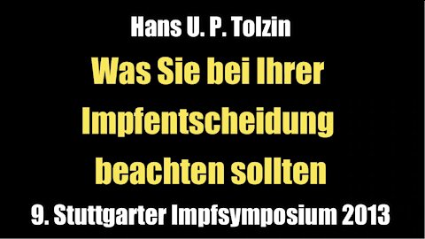 Hans U. P. Tolzin: Was Sie bei Ihrer Impfentscheidung beachten sollten (Vortrag I 2013)