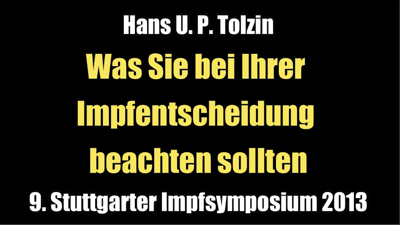 Hans U. P. Tolzin: Was Sie bei Ihrer Impfentscheidung beachten sollten (Vortrag I 2013)