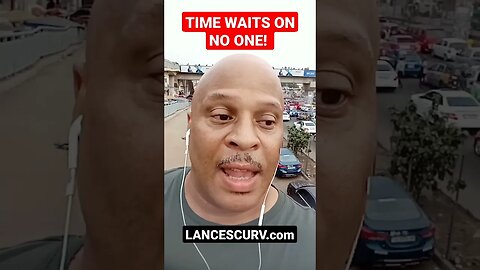 TIME WAITS ON NO ONE! | @LanceScurv