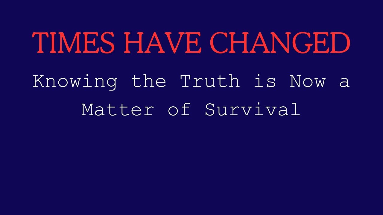 Knowing The Truth Is NOW A Matter of Survival - SEGMENT 2