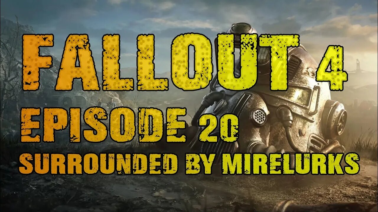 FALLOUT 4 | EPISODE 20 SURROUNDED BY MIRELURKS