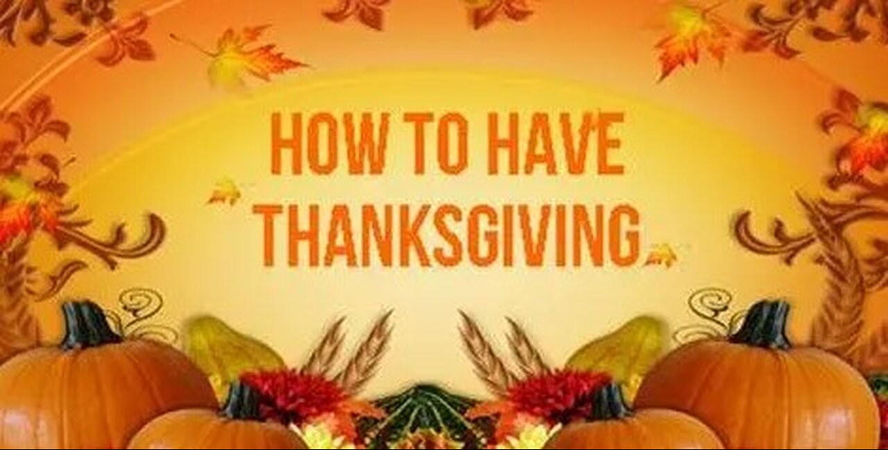 +57 HOW TO HAVE THANKSGIVING 2024, Pt 1, 1 Thessalonians 5:16-18