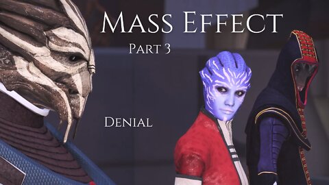 Mass Effect Part 3 - Denial