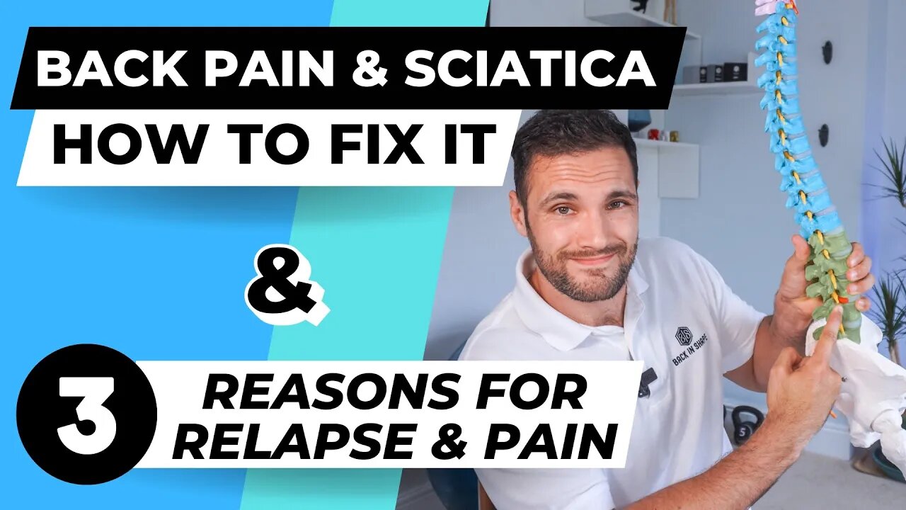 Back Pain & Sciatica, How To Fix It & 3 Causes Of Relapse & Pain