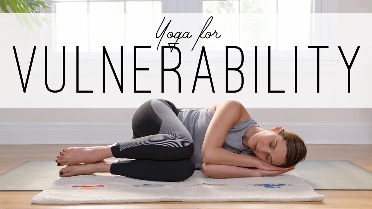 Yoga for Vulnerability | 35-Minute Home Yoga