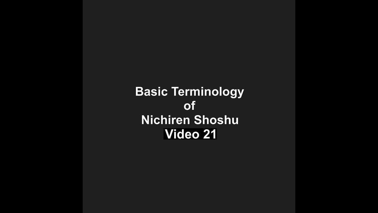 Basic Terminology of Nichiren Shoshu Video 21