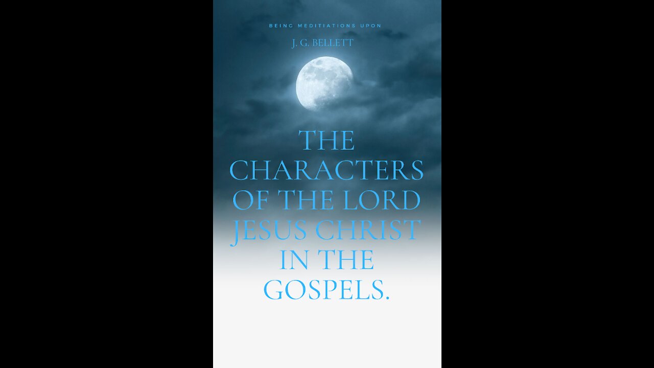 The Characters of the Lord Jesus Christ in the Gospels