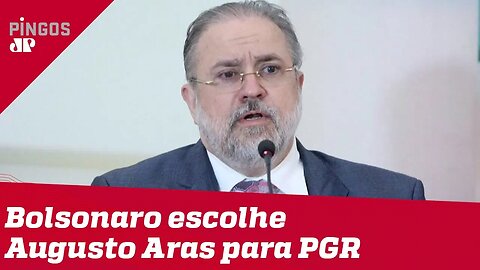 Augusto Aras na PGR é boa ou má escolha de Bolsonaro?