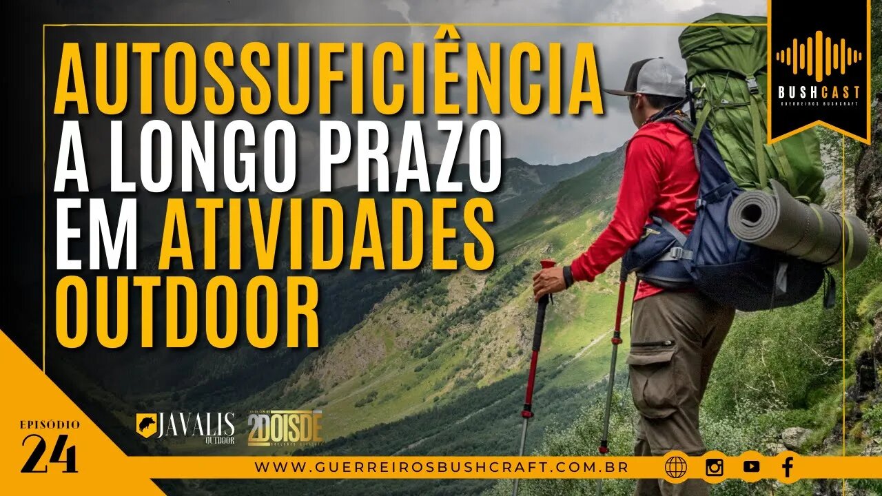 BUSHCAST #24 - AUTOSSUFICIENCIA EM LONGO PRAZO EM ATIVIDADES OUTDOOR