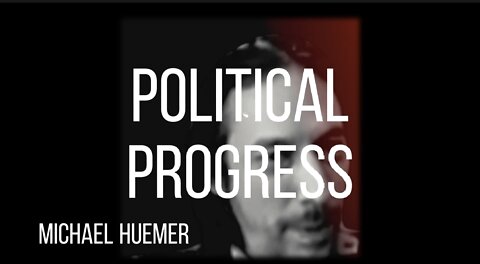 MICHAEL HUEMER on POLITICAL PROGRESS