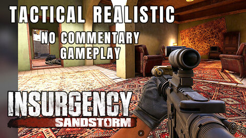 Insurgency Sandstorm: Tactical Realistic Gameplay (No Commentary) #1