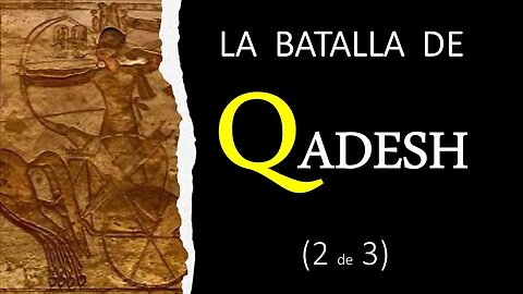 LA BATALLA DE QADESH (2 de 3)